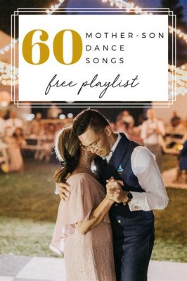 what is the best mother-son wedding dance song? how does music play a role in expressing familial love and unity?